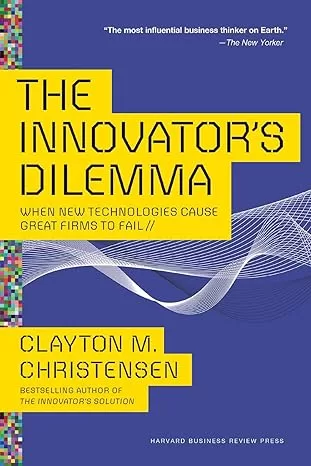 "The Innovator's Dilemma" by Clayton Christensen