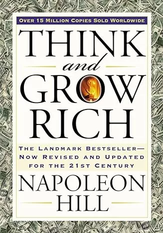 "Think and Grow Rich" by Napoleon Hill