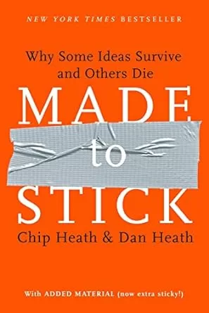 "Made to Stick" by Dan Heath and Chip Heath